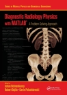 Diagnostic Radiology Physics with Matlab(r): A Problem-Solving Approach Cover Image