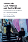 Violence in Latin America and the Caribbean: Subnational Structures, Institutions, and Clientelistic Networks Cover Image