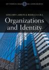Organizations and Identity (Key Themes in Organizational Communication) By Gregory S. Larson, Rebecca Gill Cover Image