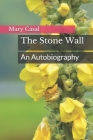 The Stone Wall: An Autobiography Cover Image