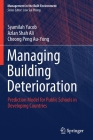 Managing Building Deterioration: Prediction Model for Public Schools in Developing Countries (Management in the Built Environment) By Syamilah Yacob, Azlan Shah Ali, Cheong Peng Au-Yong Cover Image