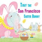 Tiny the San Francisco Easter Bunny Cover Image