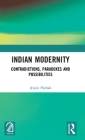 Indian Modernity: Contradictions, Paradoxes and Possibilities By Avijit Pathak Cover Image