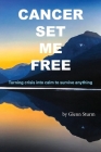Cancer Set Me Free By Glenn Sturm, Simon Mills Cover Image