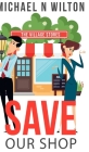 Save Our Shop (William Bridge Mysteries Book 1) By Michael N. Wilton Cover Image