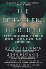 The Convenient Terrorist: Two Whistleblowers' Stories of Torture, Terror, Secret Wars, and CIA Lies By John Kiriakou, Joseph Hickman, David Talbot (Introduction by), Jason Leopold (Foreword by) Cover Image
