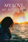 My Love, My Addiction By Jamie Kyle McGillian Cover Image