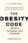The Obesity Code: . The Keys To Weight Loss Unlocked Cover Image