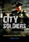 City Soldiers: A Collection of True Crime Stories Cover Image