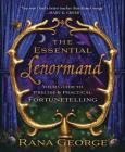 The Essential Lenormand: Your Guide to Precise & Practical Fortunetelling By Rana George Cover Image