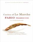 Cucina of Le Marche: A Chef's Treasury of Recipes from Italy's Last Culinary Frontier By Fabio Trabocchi Cover Image