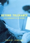 Beyond Tolerance: Child Pornography on the Internet By Philip Jenkins Cover Image