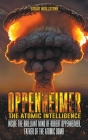 Oppenheimer - The Atomic Intelligence: Inside The Brilliant Mind of Robert Oppenheimer, Father of The Atomic Bomb By Edgar Wollstone Cover Image