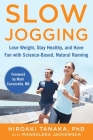 Slow Jogging: Lose Weight, Stay Healthy, and Have Fun with Science-Based, Natural Running By Hiroaki Tanaka, Magdalena Jackowska Cover Image