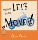 Before Long: Let's Move! By Auralee Arkinsly, Sam Duke (Editor), Laura Bartnick (Designed by) Cover Image