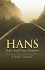 Hans: Hope Amid Nazi Shadows By Shari Drake Cover Image