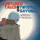 Tortured Tales and Twisted Sayings: A Collection of Humorous Puns By Edwin (Ted) Fenton Cover Image