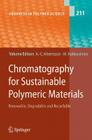Chromatography for Sustainable Polymeric Materials: Renewable, Degradable and Recyclable (Advances in Polymer Science #211) By Ann-Christine Albertsson (Editor), A. -C Albertsson (Contribution by), Minna Hakkarainen (Editor) Cover Image
