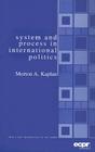 System and Process in International Politics (Ecpr Press Classics) By Morton Kaplan Cover Image