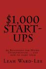 $1,000 Start-Ups: 60 Businesses for Micro-Entrepreneurs ... and how to start them By Leah Ward-Lee Cover Image