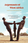 Argonauts of West Africa: Unauthorized Migration and Kinship Dynamics in a Changing Europe By Apostolos Andrikopoulos Cover Image