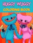 Huggy Wuggy Coloring Book: 60+ Fun Coloring Pages Featuring Your Favorite Characters Poppy Playtime, Huggy Wuggy, Kissy Missy, Book for Kids, Boy Cover Image