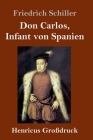 Don Carlos, Infant von Spanien (Großdruck) By Friedrich Schiller Cover Image