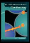 The Neutron By Fred Bortz Cover Image