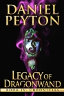 Legacy of Dragonwand: Book 4: Chronicles By Daniel Peyton Cover Image