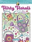 Creative Haven Flirty Florals Coloring Book (Creative Haven Coloring Books) By Jessica Mazurkiewicz Cover Image