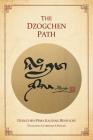 The Dzogchen Path By Dzogchen Pema Kalsang Rinpoche, Christian A. Stewart (Translator) Cover Image