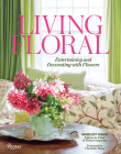 Living Floral: Entertaining and Decorating with Flowers Cover Image