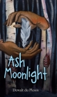 Ash Moonlight By Dewalt Du Plessis Cover Image