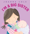 I'm a Big Sister By Joanna Cole, Rosalinda Kightley (Illustrator) Cover Image