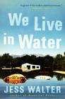 We Live in Water: Stories By Jess Walter Cover Image
