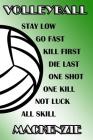 Volleyball Stay Low Go Fast Kill First Die Last One Shot One Kill Not Luck All Skill Mackenzie: College Ruled Composition Book Green and White School By Shelly James Cover Image