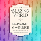 The Blazing World By Margaret Cavendish, Gabrielle de Cuir (Read by) Cover Image