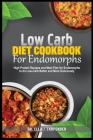 Low Carb Diet Cookbook for Endomorps: High Protein Recipes and Meal Plan for Endomorphs to do Low-Carb Better and More Deliciously Cover Image