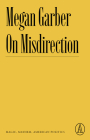 On Misdirection: Magic, Mayhem, American Politics By Megan Garber Cover Image