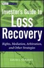 Investor's Guide to Loss Recovery: Rights, Mediation, Arbitration, and Other Strategies (Wiley Finance #12) Cover Image