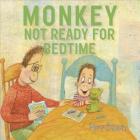 Monkey: Not Ready for Bedtime By Marc Brown Cover Image
