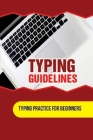 Typing Guidelines: Typing Practice For Beginners: Laptop Typing By Brain Favieri Cover Image