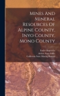 Mines And Mineral Resources Of Alpine County, Inyo County, Mono County By Arthur Starr Eakle, Emile Huguenin, Roy Parmelee McLaughlin (Created by) Cover Image