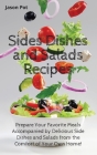 Sides Dishes and Salads Recipes: Prepare Your Favorite Meals Accompanied by Delicious Side Dishes and Salads from the Comfort of Your Own Home Cover Image