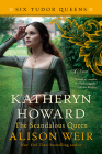 Katheryn Howard, The Scandalous Queen: A Novel (Six Tudor Queens) By Alison Weir Cover Image