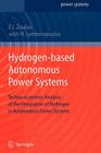 Hydrogen-Based Autonomous Power Systems: Techno-Economic Analysis of the Integration of Hydrogen in Autonomous Power Systems By Nicolaos Lymberopoulos, Emmanuel Zoulias Cover Image