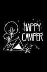 Happy Camper 120 Pages DINA5: Camping Notebook Holiday Adventure Time Jorunal Book 120 Pages DINA14 By Camping Hobby Journal Book Cover Image