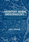 Laboratory Animal Endocrinology: Hormonal Action, Control Mechanisms and Interactions with Drugs (Veritas) By David D. Woodman Cover Image