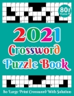 Crossword Puzzle Book 2021: 80 Large Print Crossword Puzzles Book For Adults And Seniors: A Special Easy-To-Read Crossword Puzzle Book For Mom, Da By Harris P. Bayer Publication Cover Image