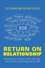 Return on Relationship: Relationships Are the New Currency: Honor Them, Invest in Them, and Start Measuring Your ROR Cover Image